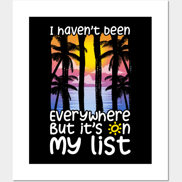 Cute I Haven't Been Everywhere But It's On My List Wall Art by theperfectpresents